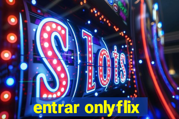 entrar onlyflix